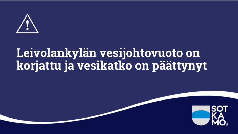 Leivolankylän vesijohtovuoto on korjattu ja vesikatko on päättynyt