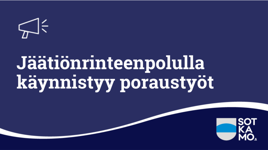 Jäätiönrinteenpolulla käynnistyy poraustyöt