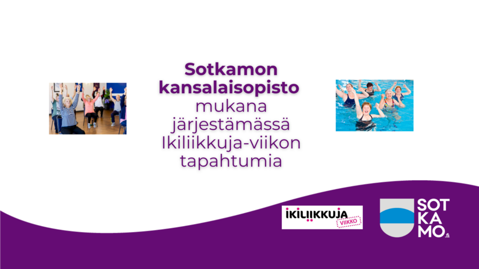 Sotkamon kansalaisopisto järjestää Ikiliikkuja-viikolla tapahtumia Sotkamossa