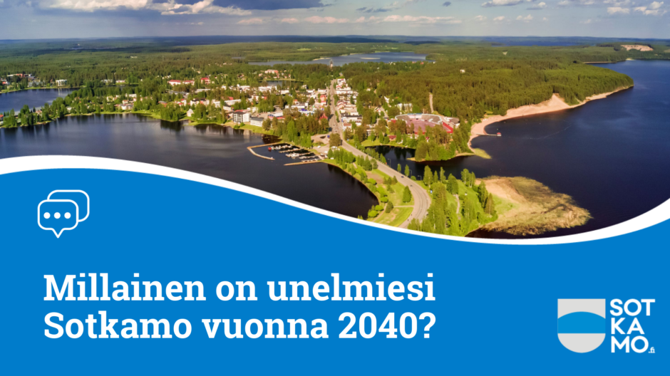 Osallistu ja vaikuta: Millainen on unelmiesi Sotkamo vuonna 2040?